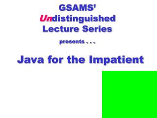  GSAMS Undistinguished Lecture Series presents . . . 