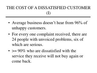  THE COST OF A DISSATISFIED CUSTOMER I 