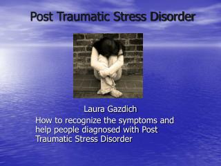  Post Traumatic Stress Disorder 