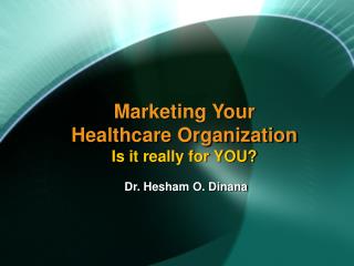 Showcasing Your Healthcare Organization Is it truly for YOU 