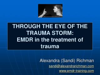  THROUGH THE EYE OF THE TRAUMA STORM: EMDR in the treatment of injury 