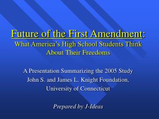  Eventual fate of the First Amendment: What America s High School Students Think About Their Freedoms 