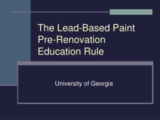 The Lead-Based Paint Pre-Renovation Education Rule 