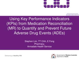  Utilizing Key Performance Indicators KPIs from Medication Reconciliation MR to Quantify and Prevent Future Adverse Drug