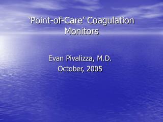  Purpose of-Care Coagulation Monitors 