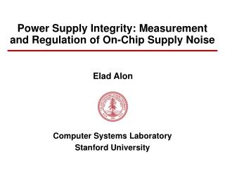  Power Supply Integrity: Measurement and Regulation of On-Chip Supply Noise 