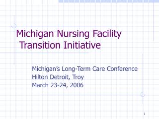  Michigan s Long-Term Care Conference Hilton Detroit, Troy March 23-24, 2006 