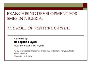  FRANCHISING DEVELOPMENT FOR SMES IN NIGERIA: THE ROLE OF VENTURE CAPITAL 