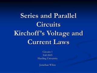  Arrangement and Parallel Circuits Kirchoff s Voltage and Current Laws 