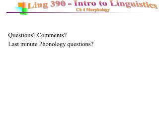  Inquiries Comments Last moment Phonology questions 