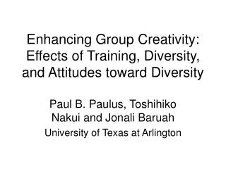  Improving Group Creativity: Effects of Training, Diversity, and Attitudes toward Diversity 