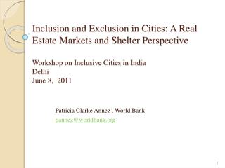  Consideration and Exclusion in Cities: A Real Estate Markets and Shelter Perspective Workshop on Inclusive Cities in In