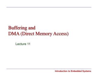  Buffering and DMA Direct Memory Access 