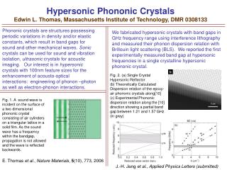  Hypersonic Phononic Crystals Edwin L. Thomas, Massachusetts Institute of Technology, DMR 0308133 