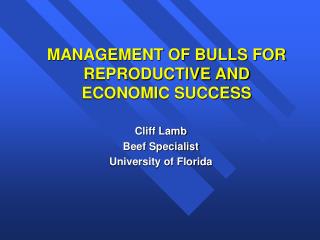  Administration OF BULLS FOR REPRODUCTIVE AND ECONOMIC SUCCESS 