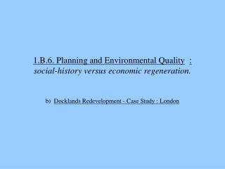  1.B.6. Arranging and Environmental Quality : social-history versus monetary recovery. 