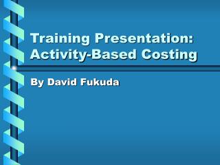  Preparing Presentation: Activity-Based Costing 