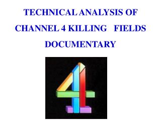  Specialized ANALYSIS OF CHANNEL 4 KILLING FIELDS DOCUMENTARY 