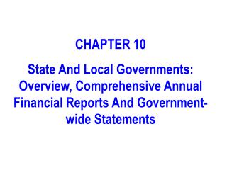  Part 10 State And Local Governments: Overview, Comprehensive Annual Financial Reports And far reaching Statements 