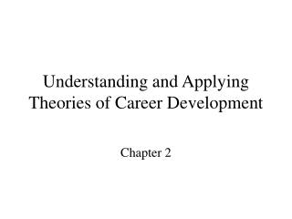  Understanding and Applying Theories of Career Development 