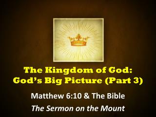  The Kingdom of God: God s Big Picture Part 3 