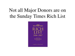  Not all Major Donors are on the Sunday Times Rich List 