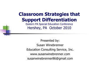  Classroom Strategies that Support Differentiation Eastern PA Special Education Conference Hershey, PA October 2010 