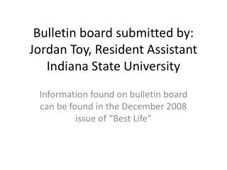  Announcement board presented by: Jordan Toy, Resident Assistant Indiana State University 