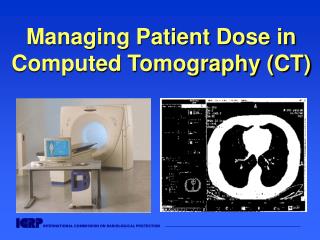  Overseeing Patient Dose in Computed Tomography CT 