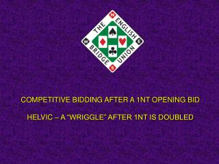  Aggressive BIDDING AFTER A 1NT OPENING BID HELVIC A WRIGGLE AFTER 1NT IS DOUBLED 
