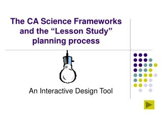  The CA Science Frameworks and the Lesson Study arranging procedure 