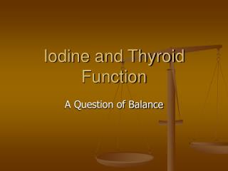  Iodine and Thyroid Function 