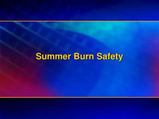  Summer Burn Safety 