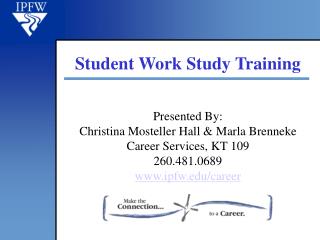  Introduced By: Christina Mosteller Hall Marla Brenneke Career Services, KT 109 260.481.0689 ipfw 
