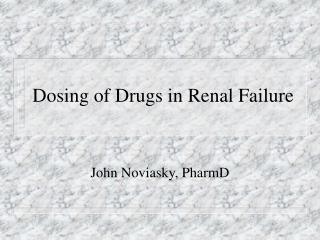 Dosing of Drugs in Renal Failure 