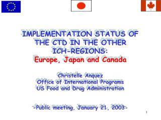  Execution STATUS OF THE CTD IN THE OTHER ICH-REGIONS: Europe, Japan and Canada Christelle Anquez Office of Inter 