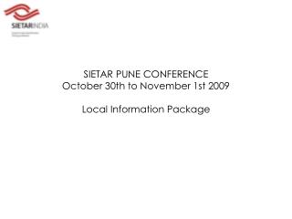  SIETAR PUNE CONFERENCE October 30th to November first 2009 Local Information Package 