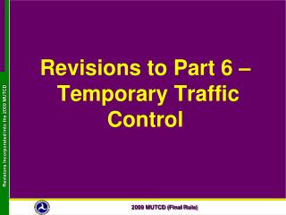  Corrections to Part 6 Temporary Traffic Control 