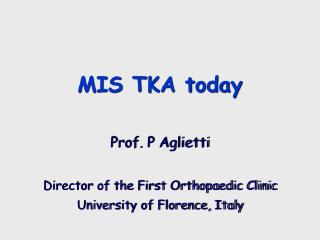  Prof. P Aglietti Director of the First Orthopedic Clinic University of Florence, Italy 