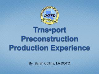  Trns port Preconstruction Production Experience 