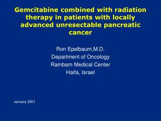  Gemcitabine consolidated with radiation treatment in patients with privately progressed unresectable pancreatic maligna