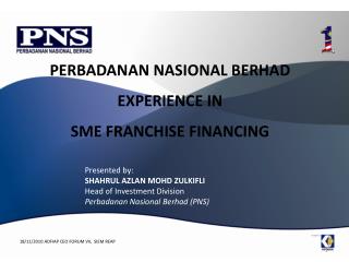  Introduced by: SHAHRUL AZLAN MOHD ZULKIFLI Head of Investment Division Perbadanan Nasional Berhad PNS 