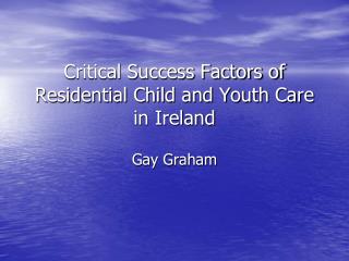  Discriminating Success Factors of Residential Child and Youth Care in Ireland 