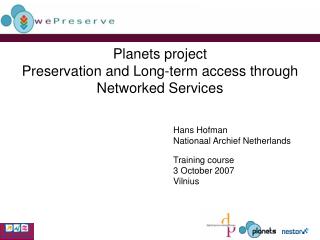  Planets venture Preservation and Long-term access through Networked Services 