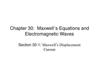 Section 30: Maxwell s Equations and Electromagnetic Waves 