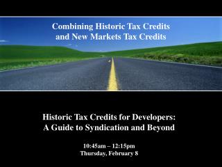  Notable Tax Credits for Developers: A Guide to Syndication and Beyond 10:45am 12:15pm Thursday, February 8 