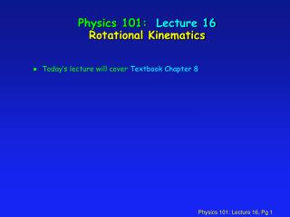  Material science 101: Lecture 16 Rotational Kinematics 