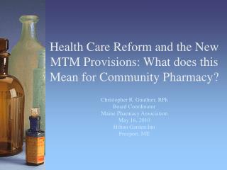  Medicinal services Reform and the New MTM Provisions: What does this Mean for Community Pharmacy 