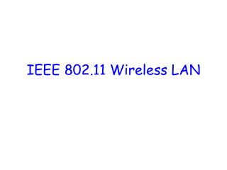  IEEE 802.11 Wireless LAN 