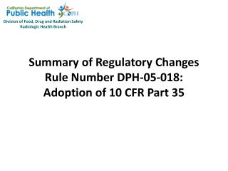  Synopsis of Regulatory Changes Rule Number DPH-05-018: Adoption of 10 CFR Part 35 